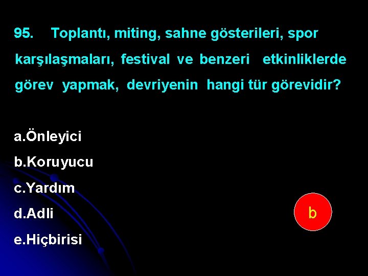 95. Toplantı, miting, sahne gösterileri, spor karşılaşmaları, festival ve benzeri etkinliklerde görev yapmak, devriyenin