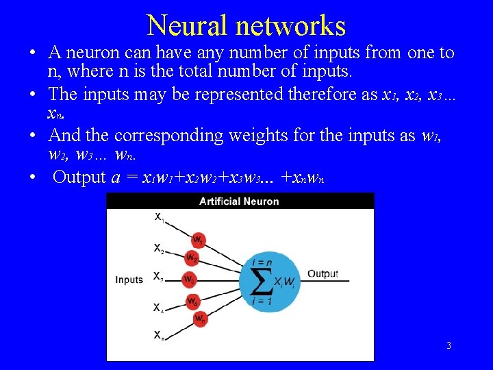 Neural networks • A neuron can have any number of inputs from one to