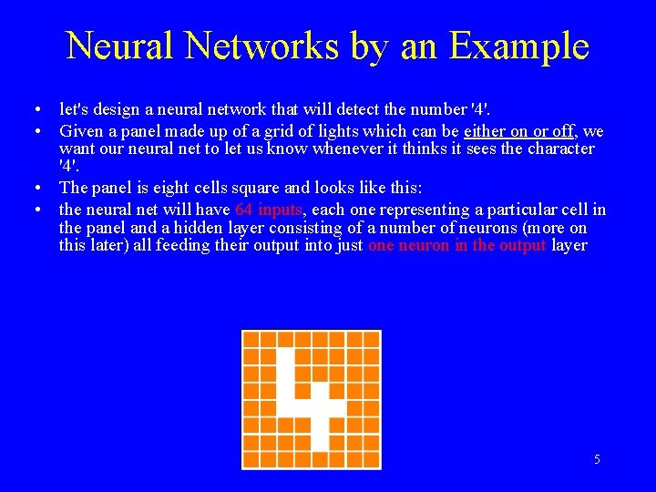 Neural Networks by an Example • let's design a neural network that will detect