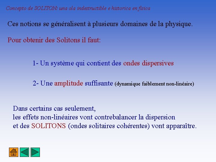 Concepto de SOLITON: una ola indestructible e historica en fisica Ces notions se généralisent