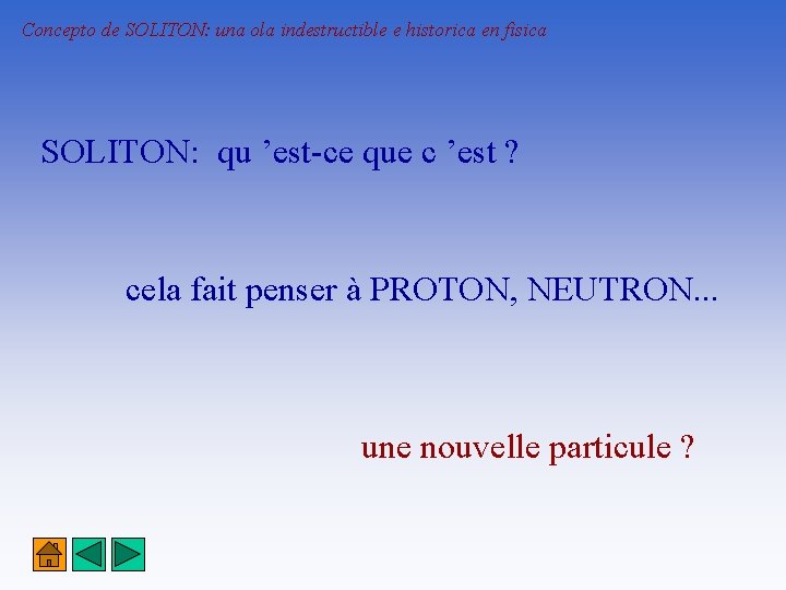 Concepto de SOLITON: una ola indestructible e historica en fisica SOLITON: qu ’est-ce que