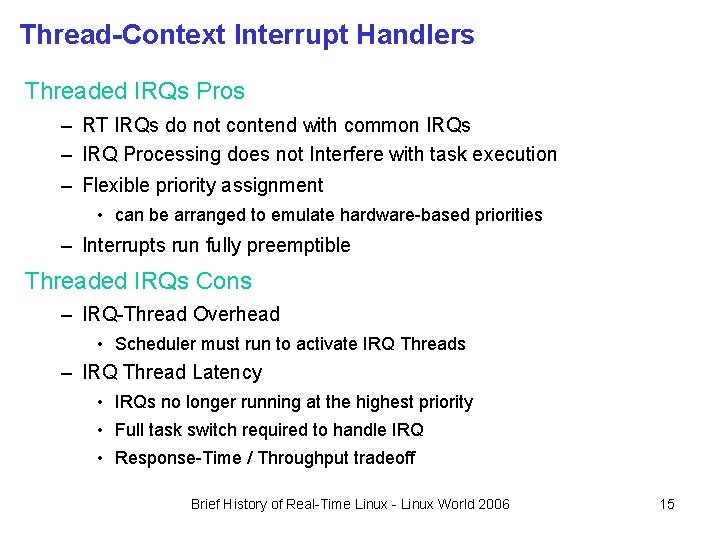 Thread-Context Interrupt Handlers Threaded IRQs Pros – RT IRQs do not contend with common Thread-Context Interrupt Handlers Threaded IRQs Pros – RT IRQs do not contend with common