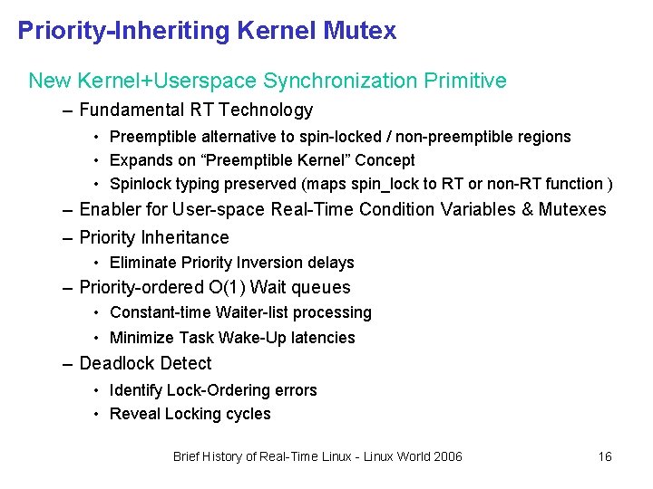 Priority-Inheriting Kernel Mutex New Kernel+Userspace Synchronization Primitive – Fundamental RT Technology • Preemptible alternative Priority-Inheriting Kernel Mutex New Kernel+Userspace Synchronization Primitive – Fundamental RT Technology • Preemptible alternative