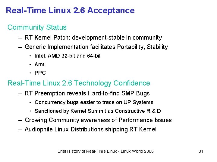 Real-Time Linux 2. 6 Acceptance Community Status – RT Kernel Patch: development-stable in community Real-Time Linux 2. 6 Acceptance Community Status – RT Kernel Patch: development-stable in community