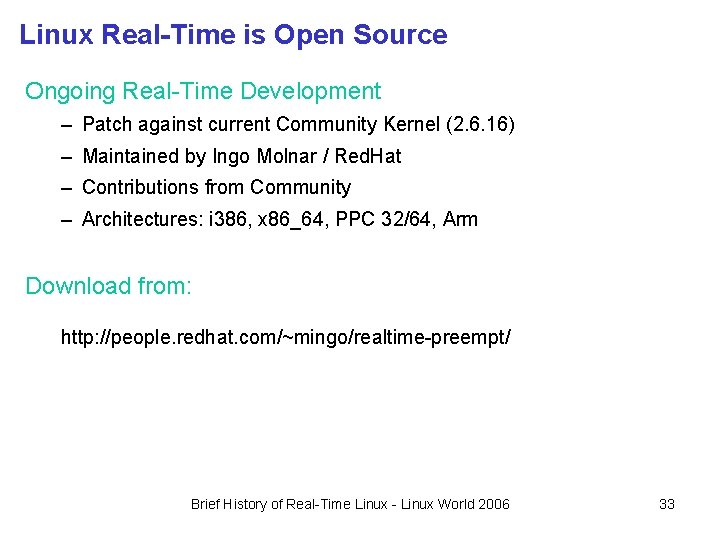 Linux Real-Time is Open Source Ongoing Real-Time Development – Patch against current Community Kernel Linux Real-Time is Open Source Ongoing Real-Time Development – Patch against current Community Kernel