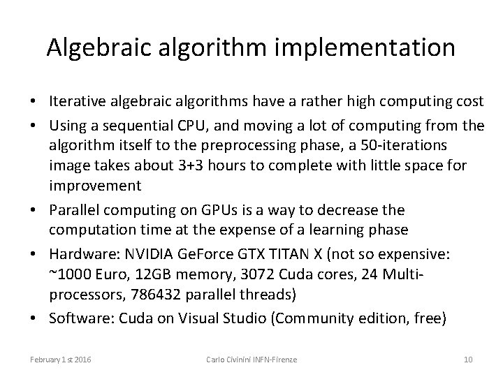 Algebraic algorithm implementation • Iterative algebraic algorithms have a rather high computing cost •