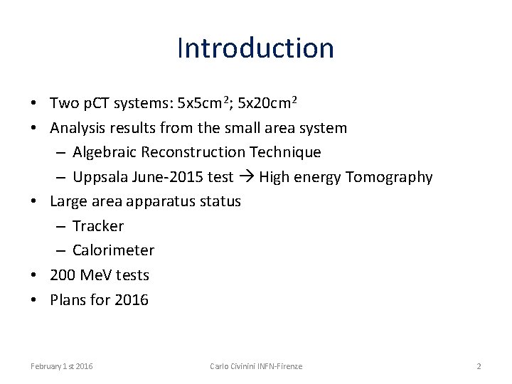 Introduction • Two p. CT systems: 5 x 5 cm 2; 5 x 20