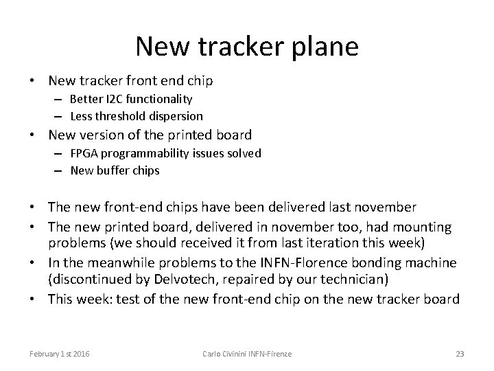 New tracker plane • New tracker front end chip – Better I 2 C