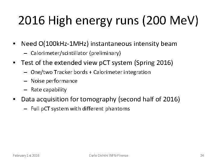 2016 High energy runs (200 Me. V) • Need O(100 k. Hz-1 MHz) instantaneous