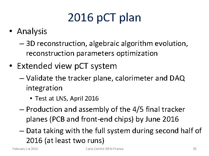 2016 p. CT plan • Analysis – 3 D reconstruction, algebraic algorithm evolution, reconstruction