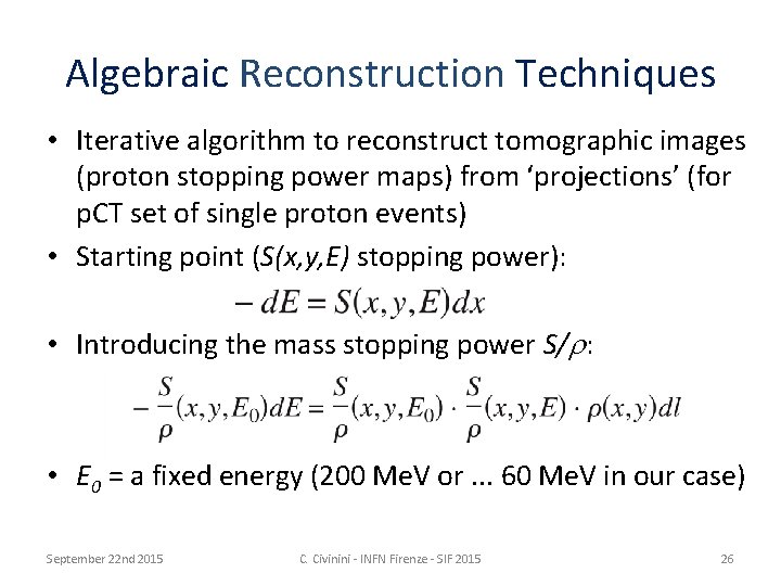 Algebraic Reconstruction Techniques • Iterative algorithm to reconstruct tomographic images (proton stopping power maps)