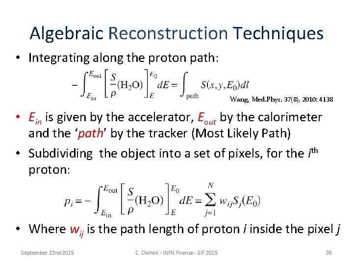 Algebraic Reconstruction Techniques • Integrating along the proton path: Wang, Med. Phys. 37(8), 2010: