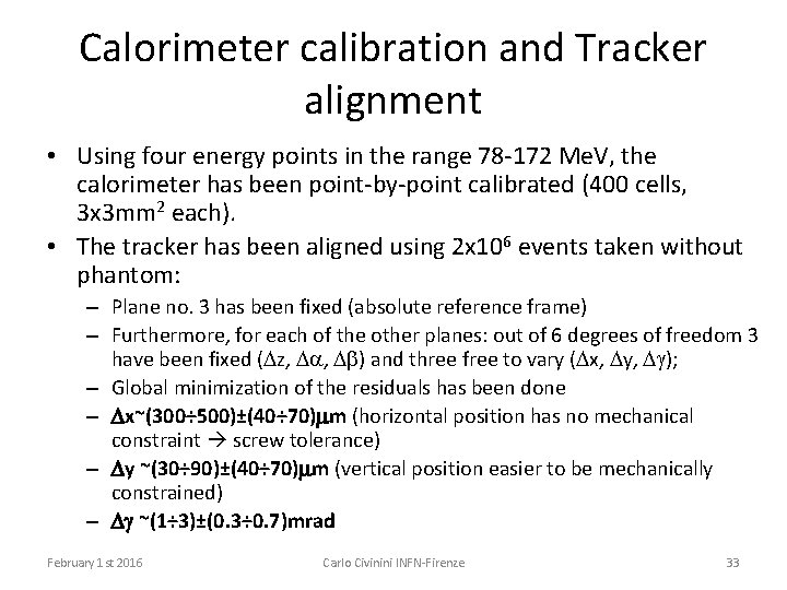 Calorimeter calibration and Tracker alignment • Using four energy points in the range 78