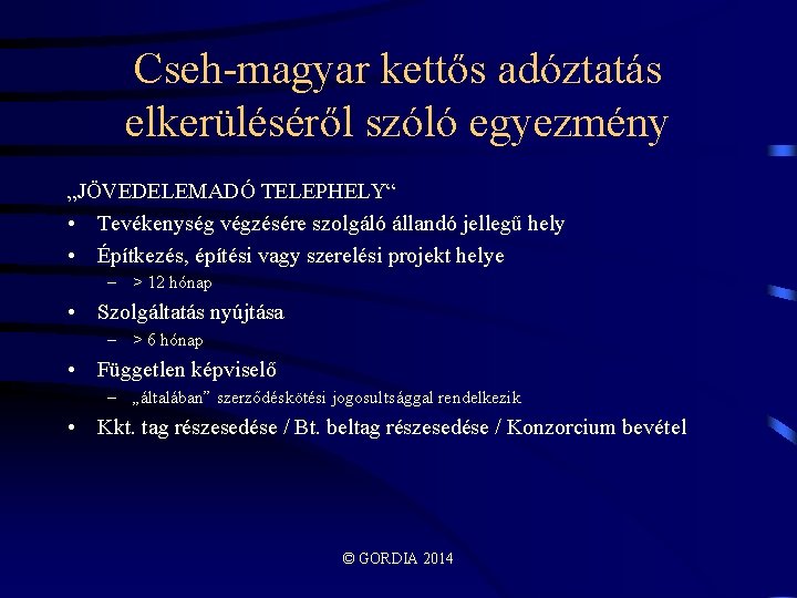 Cseh-magyar kettős adóztatás elkerüléséről szóló egyezmény „JÖVEDELEMADÓ TELEPHELY“ • Tevékenység végzésére szolgáló állandó jellegű