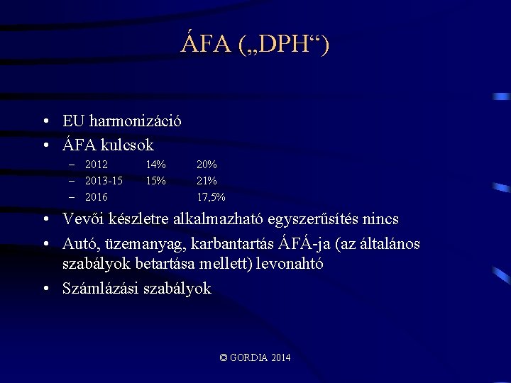 ÁFA („DPH“) • EU harmonizáció • ÁFA kulcsok – 2012 – 2013 -15 –