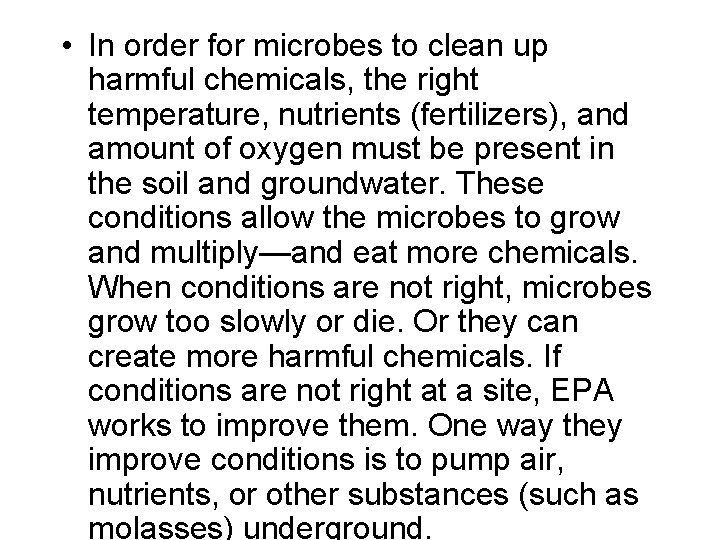  • In order for microbes to clean up harmful chemicals, the right temperature,