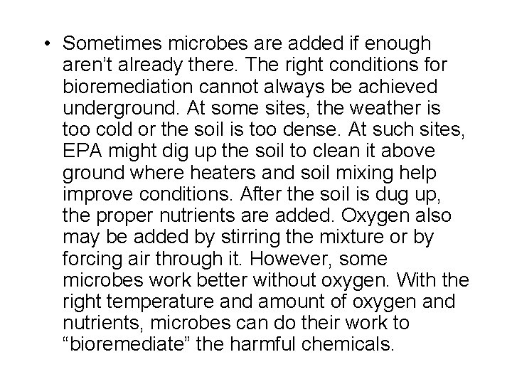  • Sometimes microbes are added if enough aren’t already there. The right conditions