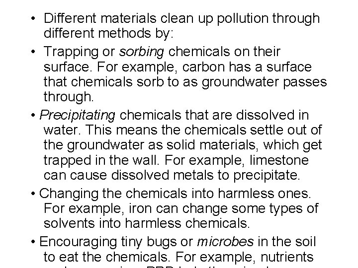  • Different materials clean up pollution through different methods by: • Trapping or