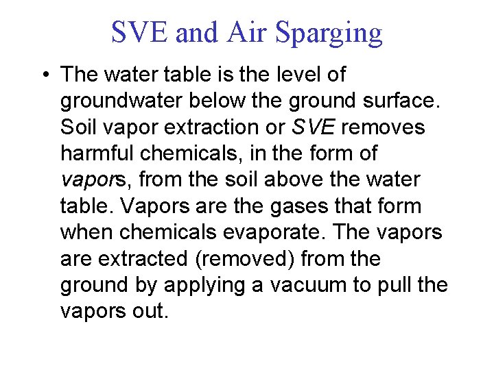 SVE and Air Sparging • The water table is the level of groundwater below