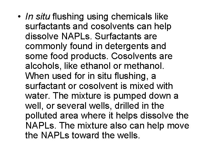  • In situ flushing using chemicals like surfactants and cosolvents can help dissolve