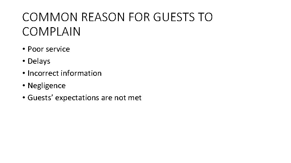 COMMON REASON FOR GUESTS TO COMPLAIN • Poor service • Delays • Incorrect information