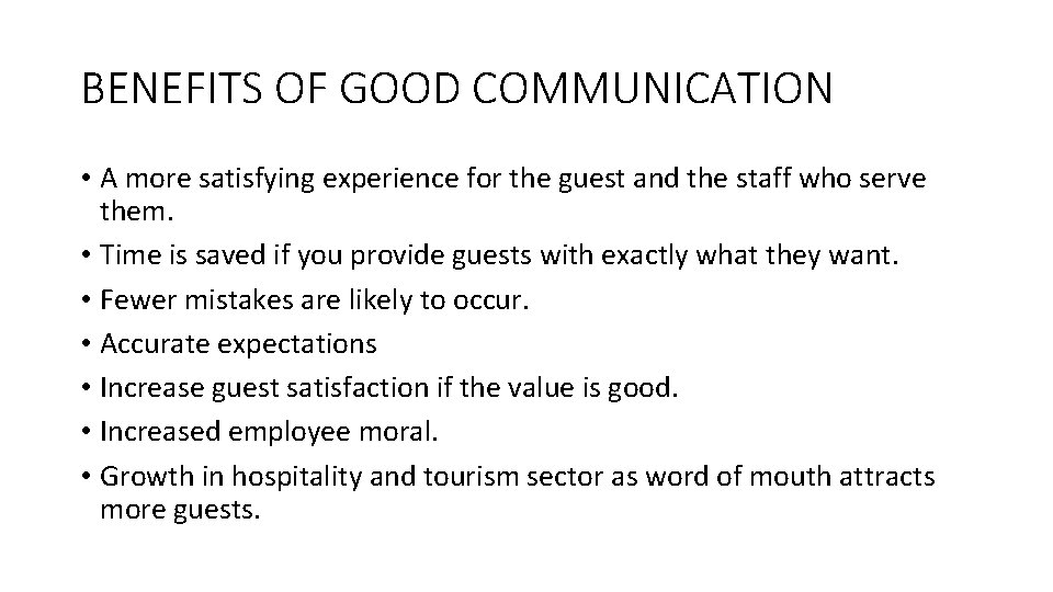 BENEFITS OF GOOD COMMUNICATION • A more satisfying experience for the guest and the
