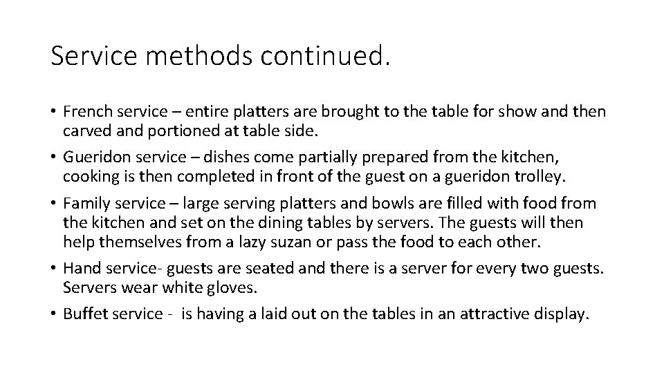 Service methods continued. • French service – entire platters are brought to the table