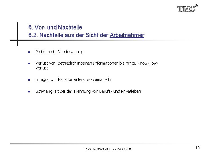 ® 6. Vor- und Nachteile 6. 2. Nachteile aus der Sicht der Arbeitnehmer n