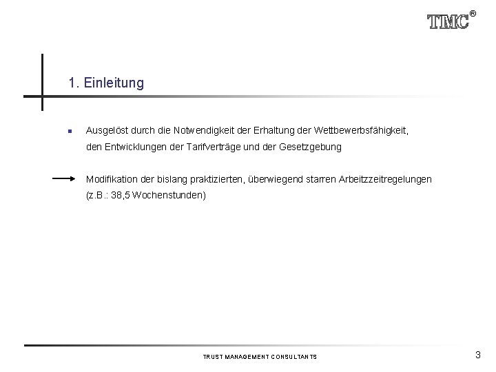 ® 1. Einleitung n Ausgelöst durch die Notwendigkeit der Erhaltung der Wettbewerbsfähigkeit, den Entwicklungen