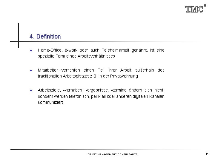 ® 4. Definition n Home-Office, e-work oder auch Teleheimarbeit genannt, ist eine spezielle Form