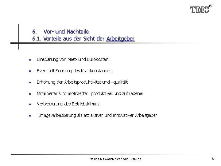 ® 6. Vor- und Nachteile 6. 1. Vorteile aus der Sicht der Arbeitgeber n