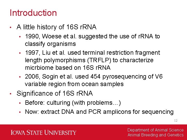 Introduction • A little history of 16 S r. RNA 1990, Woese et al.