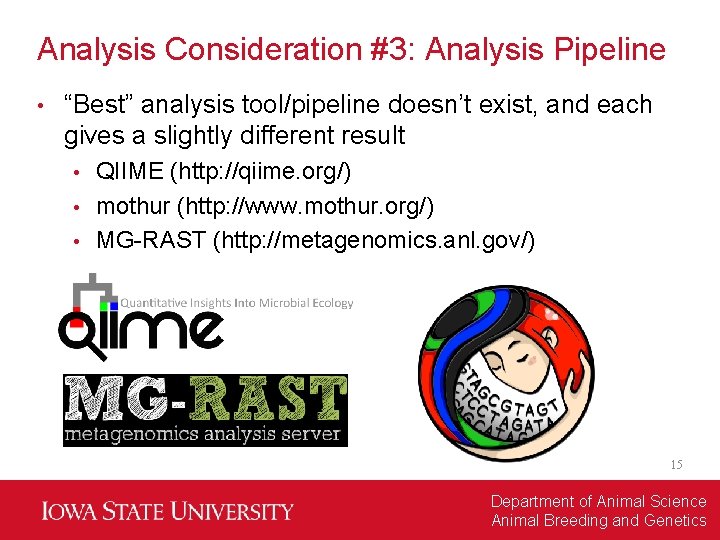 Analysis Consideration #3: Analysis Pipeline • “Best” analysis tool/pipeline doesn’t exist, and each gives