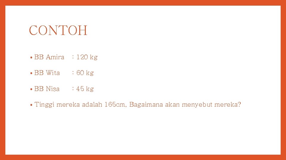 CONTOH • BB Amira : 120 kg • BB Wita : 60 kg •