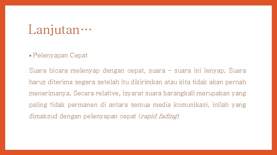 Lanjutan… • Pelenyapan Cepat Suara bicara melenyap dengan cepat, suara – suara ini lenyap.