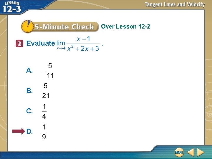 Over Lesson 12 -2 Evaluate A. B. C. D. . 