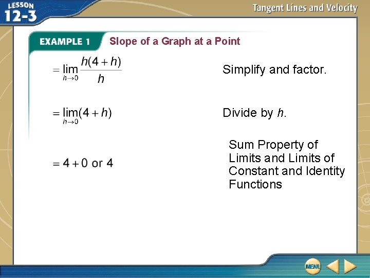 Slope of a Graph at a Point Simplify and factor. Divide by h. Sum