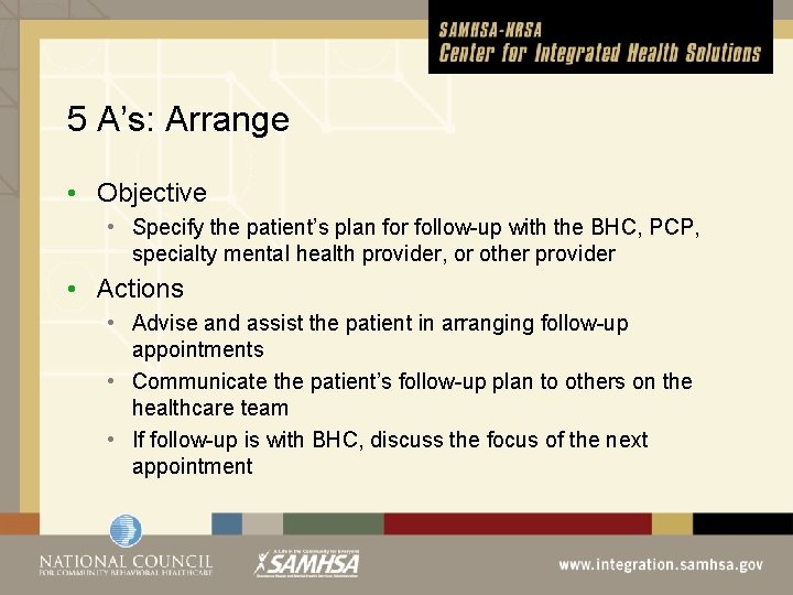 5 A’s: Arrange • Objective • Specify the patient’s plan for follow-up with the