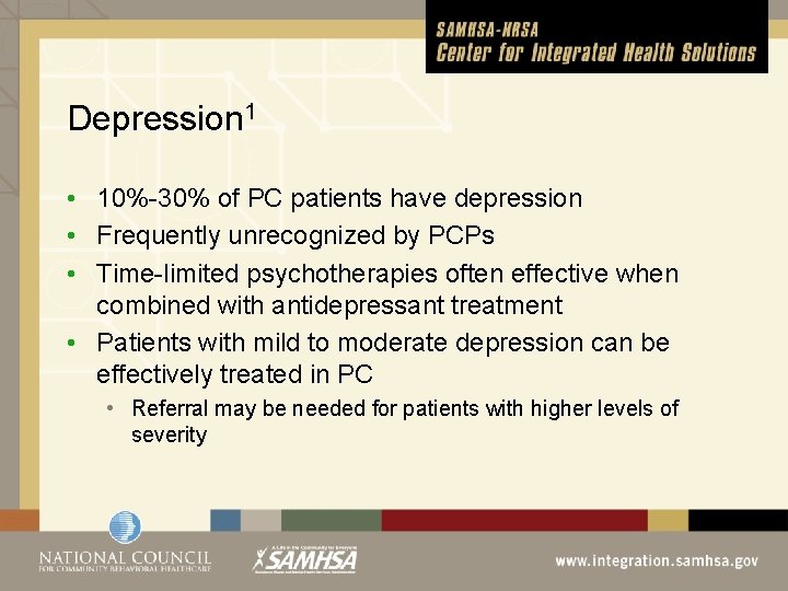 Depression 1 • 10%-30% of PC patients have depression • Frequently unrecognized by PCPs