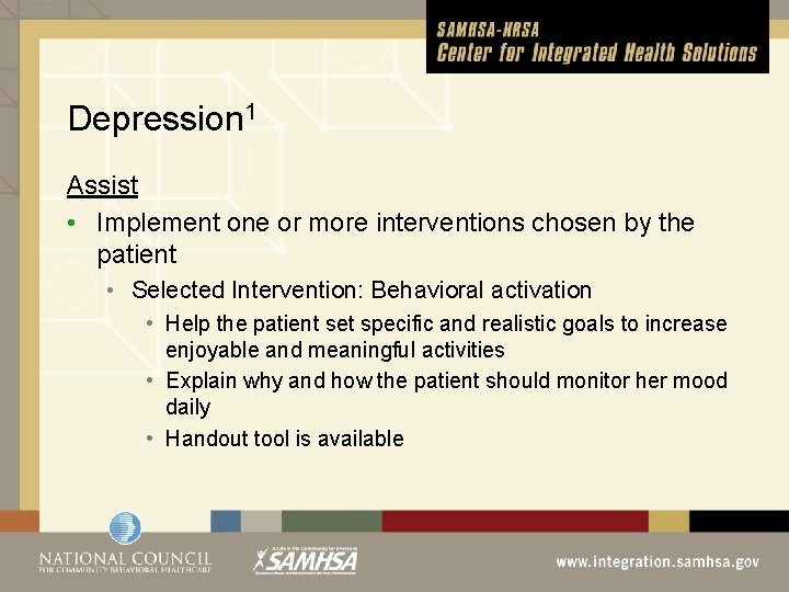 Depression 1 Assist • Implement one or more interventions chosen by the patient •