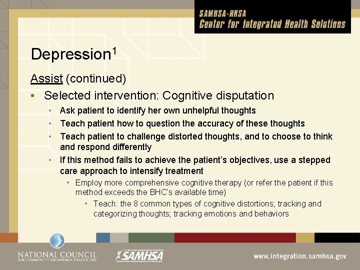 Depression 1 Assist (continued) • Selected intervention: Cognitive disputation • Ask patient to identify