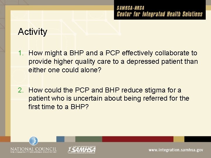 Activity 1. How might a BHP and a PCP effectively collaborate to provide higher