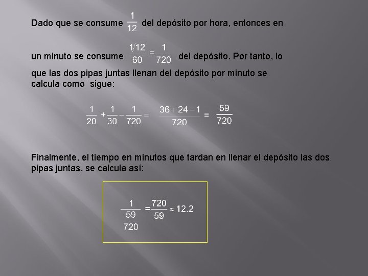 Dado que se consume del depósito por hora, entonces en un minuto se consume