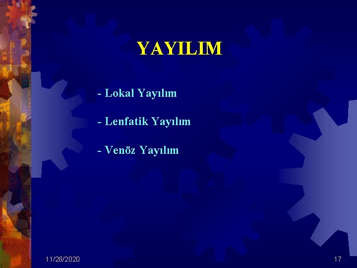 YAYILIM - Lokal Yayılım - Lenfatik Yayılım - Venöz Yayılım 11/28/2020 17 