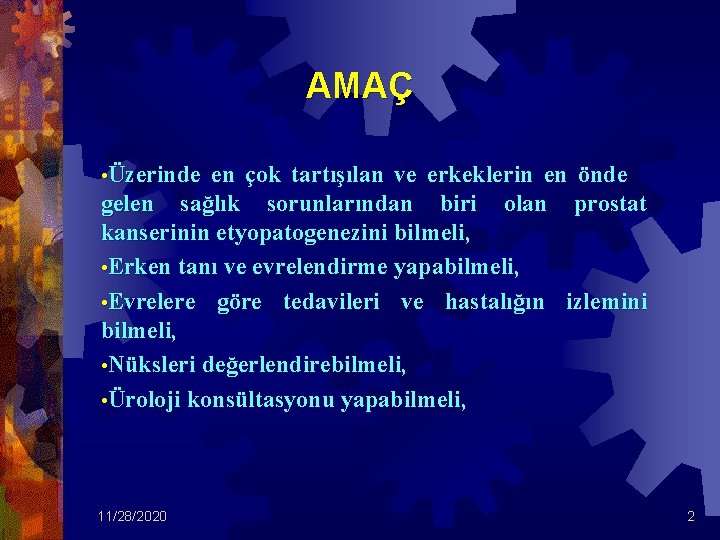 AMAÇ • Üzerinde en çok tartışılan ve erkeklerin en önde gelen sağlık sorunlarından biri