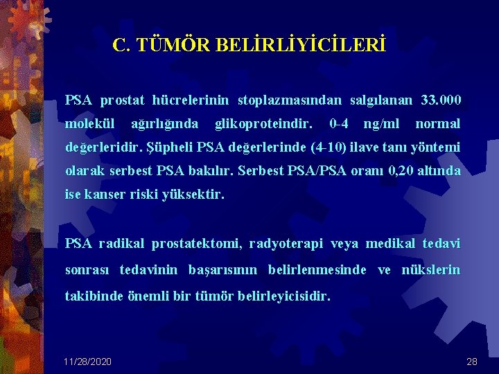 C. TÜMÖR BELİRLİYİCİLERİ PSA prostat hücrelerinin stoplazmasından salgılanan 33. 000 molekül ağırlığında glikoproteindir. 0