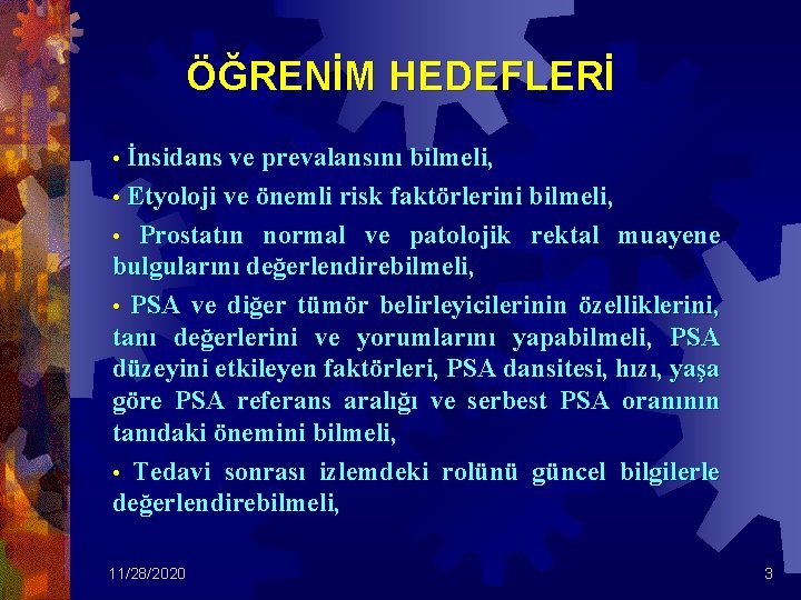 ÖĞRENİM HEDEFLERİ • İnsidans ve prevalansını bilmeli, • Etyoloji ve önemli risk faktörlerini bilmeli,