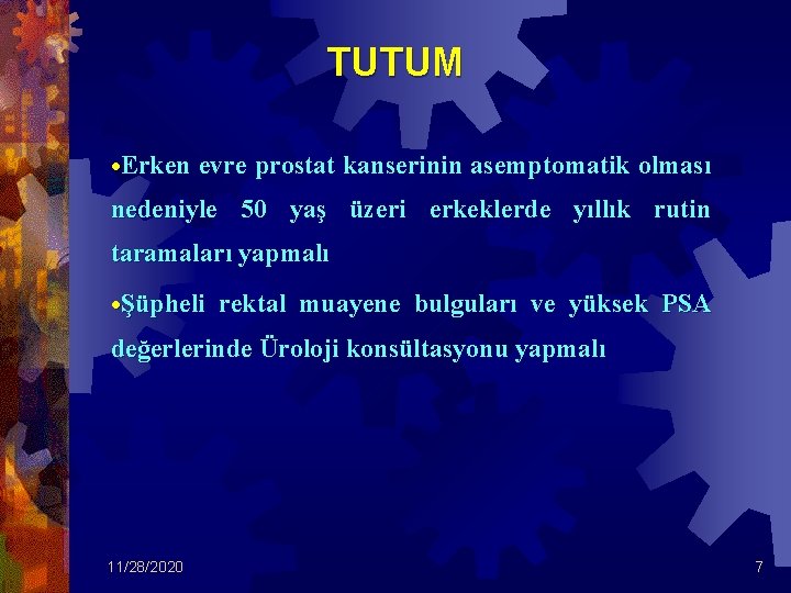 TUTUM Erken evre prostat kanserinin asemptomatik olması nedeniyle 50 yaş üzeri erkeklerde yıllık rutin