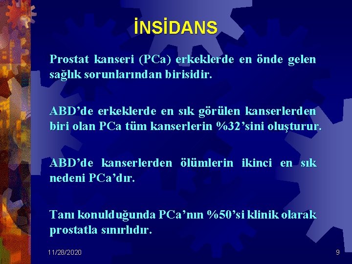 İNSİDANS Prostat kanseri (PCa) erkeklerde en önde gelen sağlık sorunlarından birisidir. ABD’de erkeklerde en