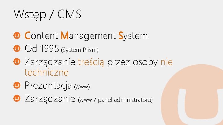 Wstęp / CMS Content Management System Od 1995 (System Prism) Zarządzanie treścią przez osoby